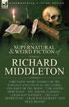 The Collected Supernatural and Weird Fiction of Richard Middleton