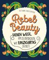 Rebel Beauty - Entdecke sieben Wege, um zu erfahren, wie einzigartig du bist!