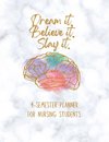 Dream it! Believe it! Slay it! Student Nurse Planner
