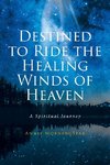 Destined to Ride the Healing Winds of Heaven
