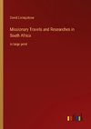 Missionary Travels and Researches in South Africa