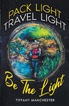 Pack Light, Travel Light, Be The Light