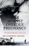 WAR AGAINST OVERDUE PREGNANCY