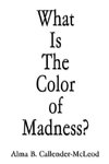 What Is The Color of Madness?