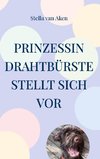 Prinzessin Drahtbürste stellt sich vor
