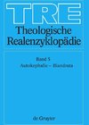 Theologische Realenzyklopädie, Bd 5, Autokephalie - Biandrata