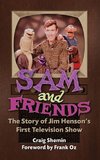 Sam and Friends - The Story of Jim Henson's First Television Show (hardback)