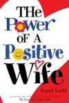 POWER OF A POSITIVE WIFE THE