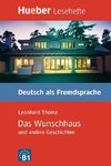 Lesehefte Deutsch als Fremdsprache Stufe B1. Das Wunschhaus und andere Geschichten