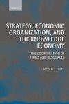 Strategy, Economic Organization, and the Knowledge Economy