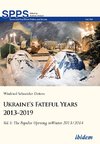 Ukraine's Fateful Years 2013-2019: Vol. I:  The Popular Uprising in Winter 2013/2014
