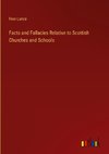 Facts and Fallacies Relative to Scottish Churches and Schools