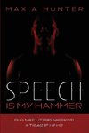 Speech Is My Hammer
