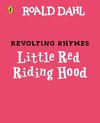 Revolting Rhymes: Little Red Riding Hood and the Wolf