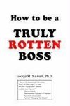 How to Be a Truly Rotten Boss