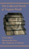 The Collected Novels of Virginia Woolf - Volume II - Between the Acts, Mrs. Dalloway, & Orlando