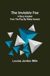 The Invisible Foe; A Story Adapted from the Play by Walter Hackett