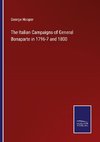 The Italian Campaigns of General Bonaparte in 1796-7 and 1800