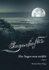 Sagenhaftes - Alte Sagen neu erzählt Band 1