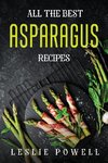 ALL THE BEST ASPARAGUS RECIPES