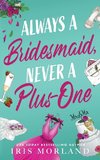 Always a Bridesmaid, Never a Plus-One