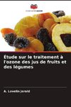 Étude sur le traitement à l'ozone des jus de fruits et des légumes