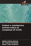 Sintesi e valutazione antimicrobica di complessi di Cr(III)