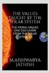 THE VALUES TAUGHT BY THE SOLAR SYSTEM