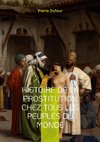 Histoire de la prostitution chez tous les peuples du monde