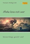 Make love not war!