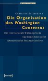 Die Organisation des Washington Consensus
