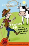 Cowboy Pit und die schönste Kuh vom wilden Westen