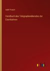 Handbuch des Telegraphendienstes der Eisenbahnen