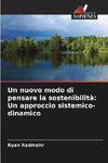 Un nuovo modo di pensare la sostenibilità: Un approccio sistemico-dinamico