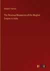 The Revenue Resources of the Mughal Empire in India