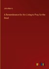 A Remembrance for the Living to Pray for the Dead