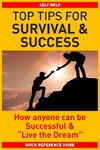 TOP TIPS FOR SURVIVAL & SUCCESS
