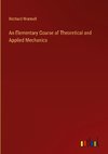 An Elementary Course of Theoretical and Applied Mechanics