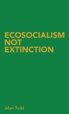 Ecosocialism Not Extinction