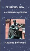 EPISTEMOLOGY, A SYSTEMATIC OVERVIEW
