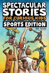 Spectacular Stories for Curious Kids Sports Edition