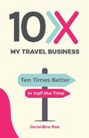 10X My Travel Business