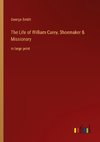 The Life of William Carey, Shoemaker & Missionary