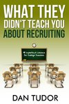 What They Didn't Teach You About Recruiting