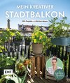 Mein kreativer Stadtbalkon - DIY-Projekte und Gärtnerwissen präsentiert vom Garten Fräulein
