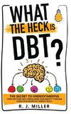 What The Heck Is DBT?