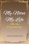 My Notes My Life My New Beginning