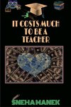 IT COSTS MUCH TO BE A TEACHER