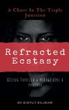 Refracted Ecstasy