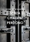 SENZA CHIEDERE PERDONO